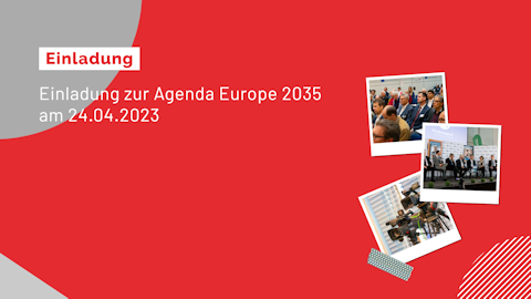 Einladung zur Agenda Europe 2035 vom 24.04.2023