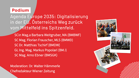 Podiumsdiskussion: Agenda Europe 2035: Digitalisierung in der EU. Österreichs Weg zurück vom Mittelfeld ins Spitzenfeld.
