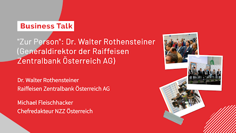 Business-Talk "Zur Person": Dr. Walter Rothensteiner (Generaldirektor der Raiffeisen Zentralbank Österreich AG)